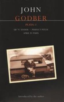 Paperback John Godber Plays: 3: Up 'n' Under/April in Paris/Perfect Pitch Book