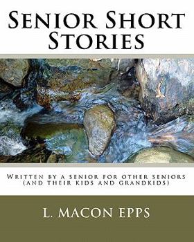 Paperback Senior Short Stories: Written By A Senior For Other Seniors Book