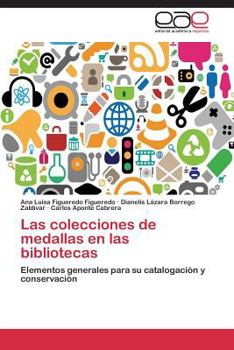 Las colecciones de medallas en las bibliotecas: Elementos generales para su catalogación y conservación