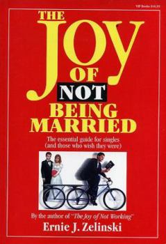 Paperback Joy of Not Being Married: The Essential Guide for Singles (And Those Who Wish They Were) Book