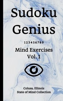 Paperback Sudoku Genius Mind Exercises Volume 1: Colusa, Illinois State of Mind Collection Book