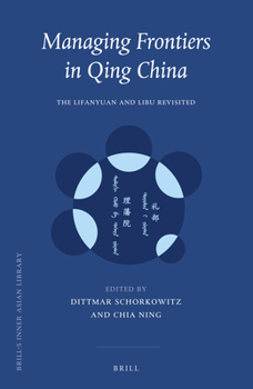 Hardcover Managing Frontiers in Qing China: The Lifanyuan and Libu Revisited Book