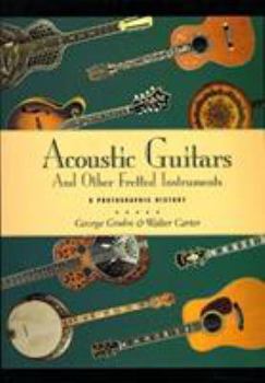 Hardcover Acoustic Guitars and Other Fretted Instruments: A Photographic History Book