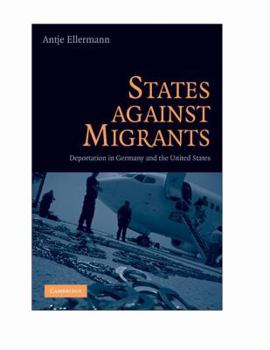 Paperback States Against Migrants: Deportation in Germany and the United States Book