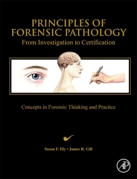 Hardcover Principles of Forensic Pathology: From Investigation to Certification Book
