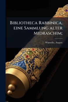 Paperback Bibliotheca Rabbinica, eine Sammlung alter Midraschim; [German] Book