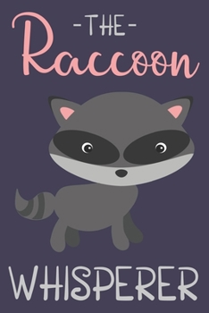 Paperback The Raccoon Whisperer: Funny Notebook For Raccoon Lovers: Lined Notepad/Journal For Writing Notes, Raccoon Gift Book