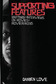 Paperback Supporting Features: Writing and Interviews on Movies and Moviemakers Book