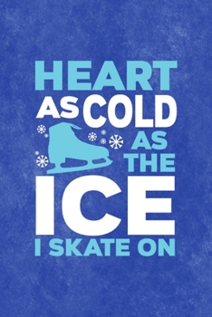 Heart As Cold As The Ice I Skate On: All Purpose 6x9 Blank Lined Notebook Journal Way Better Than A Card Trendy Unique Gift Blue Velvet Ice Skating