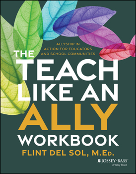 Paperback The Teach Like an Ally Workbook: Allyship in Action for Educators and School Communities Book