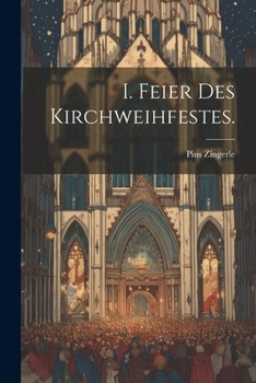 Paperback I. Feier des Kirchweihfestes. [German] Book