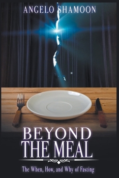 Paperback Beyond The Meal: The When, How, and Why of Fasting Book