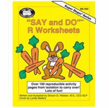 Spiral-bound Say and Do® R Worksheets: Over 100 reproducible activity pages from isolation to carryover! Lots of fun! Book