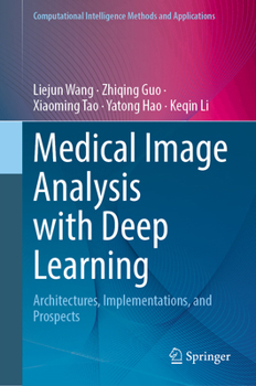 Medical Image Analysis with Deep Learning: Architectures, Implementations, and Prospects (Computational Intelligence Methods and Applications)