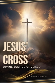 Paperback Jesus' Cross: Divine Justice Unveiled: Divine Justice Unveild Book