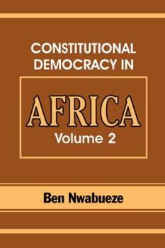 Constitutional Democracy in Africa. Vol. 2. Constitutionalism, Authoritarianism and Statism (Constitutional Democracy in Africa)