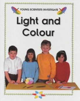 Hardcover Light and Colour (Young Scientists Investigate) Book