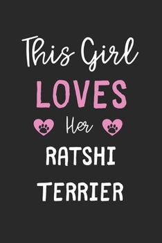 This Girl Loves Her Ratshi Terrier: Lined Journal, 120 Pages, 6 x 9, Funny Ratshi Terrier Gift Idea, Black Matte Finish (This Girl Loves Her Ratshi Terrier Journal)