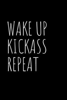 Wake Up Kickass Repeat: Blank Lined Composition workout Notebook, Journal & Planner | Motivational Inspirational and Positive Funny Gifts