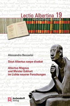 Sicut Albertus Saepe Dicebat: Albertus Magnus Und Meister Eckhart Im Lichte Neuerer Forschungen
