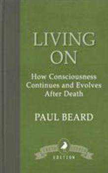 Paperback Living On: How Consciousness Continues and Evolves After Death Book
