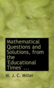 Paperback Mathematical Questions and Solutions, from the 'Educational Times', ... Book