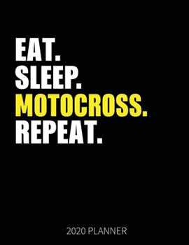 Eat Sleep Motocross Repeat 2020 Planner: Motocross Dirt Bike Weekly Planner Includes Daily Planner & Monthly Overview | Personal Organizer With 2020 Calendar | 8.5x11 Inch White Paper