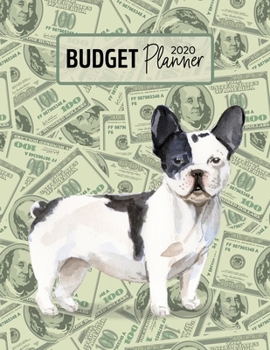 Budget Planner 2020: Monthly Budget Planner Organizer - Bills Expenses Savings Debt - Black & White French Bulldog (Track Your Money & Spending - Funny Dog Lover & Owner)