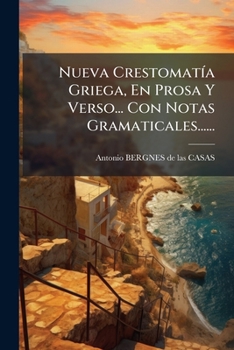 Paperback Nueva Crestomatía Griega, En Prosa Y Verso... Con Notas Gramaticales...... [Spanish] Book