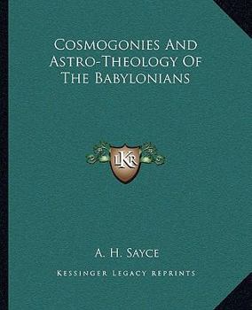 Paperback Cosmogonies And Astro-Theology Of The Babylonians Book