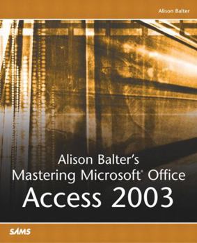 Paperback Alison Balter's Mastering Microsoft Office Access 2003 Book