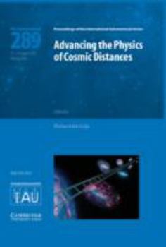 Hardcover Advancing the Physics of Cosmic Distances (Iau S289) Book