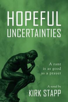 Paperback Hopeful Uncertainties: A Rant Is as Good as a Prayer Book
