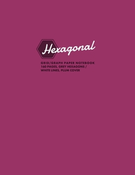 Paperback Hexagonal Grid/Graph Paper Notebook, 160 Pages, Grey Hexagons / White Lines, Plum Cover: Hexagonal Series, 8.5"x11", For Graphs, Gaming, Notes, Sketch Book