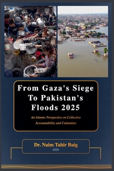 From Gaza's Siege to Pakistan's Floods 2025: An Islamic Perspective on Collective Accountability and Calamities