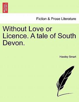 Paperback Without Love or Licence. a Tale of South Devon. Book