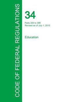 Paperback Code of Federal Regulations Title 34, Volume 2, July 1, 2015 Book