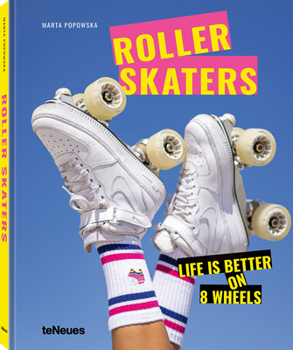 Hardcover Rollerskaters: Life Is Better on 8 Wheels Book