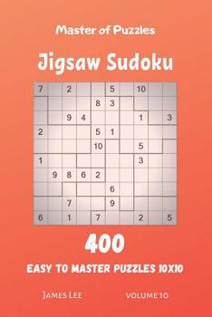 Paperback Master of Puzzles - Jigsaw Sudoku 400 Easy to Master Puzzles 10x10 vol.10 Book