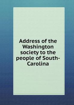 Paperback Address of the Washington society to the people of South-Carolina Book