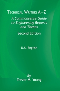 Paperback Technical Writing A-Z: A Commonsense Guide to Engineering Reports and Theses, Second Edition, U.S. English Book