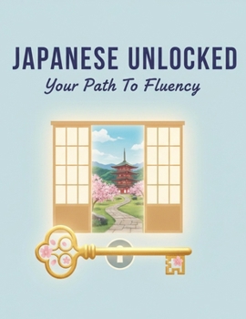Paperback Japanese Unlocked: Your Path To Fluency Book