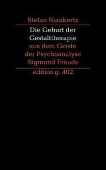 Paperback Die Geburt der Gestalttherapie aus dem Geiste der Psychoanalyse Sigmund Freuds [German] Book
