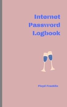 Paperback Internet Password Logbook: A Journal And Logbook To Protect Usernames and Passwords: Login and Private Information Keeper, Organizer Book