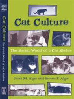 Cat Culture: The Social World of a Cat Shelter (Animals, Culture, and Society) - Book  of the Animals, Culture, and Society