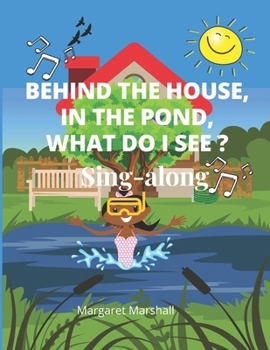 Paperback Behind the House in the Pond, What Do I See: Sing along Book