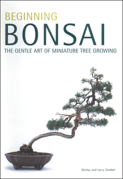 Paperback Beginning Bonsai: The Gentle Art of Miniature Tree Growing Book