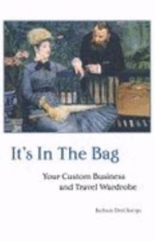 Paperback It's in the Bag: Your Custom Business and Travel Wardrobe Book