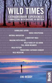 Paperback Wild Times: Extraordinary Experiences Connecting with Nature in Britain Book