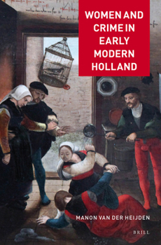 Hardcover Women and Crime in Early Modern Holland Book
